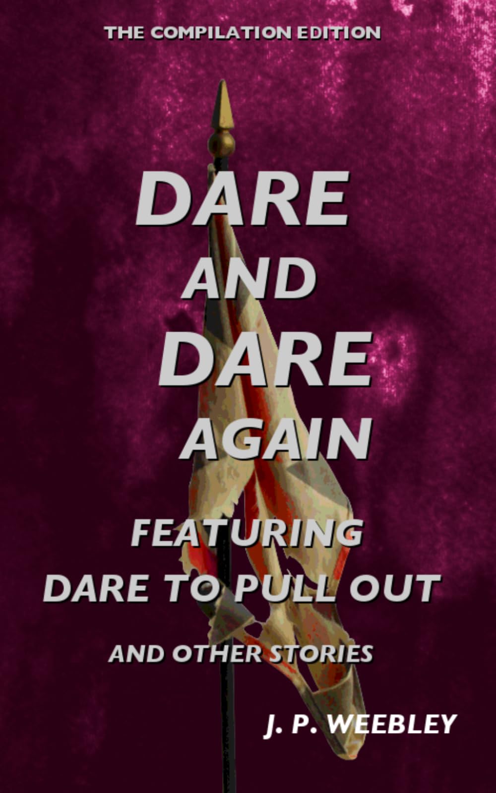 Dare and Dare Again: Featuring Dare to Pull Out and other stories