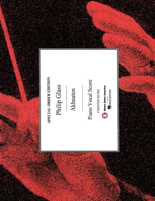 Philip Glass: Akhnaten - Opera in 3 Parts (Vocal Score Old Edition) | Complete Opera for Voice and Piano | Classical Sheet Music Book for Singers and Performers with Piano Accompaniment      Spiral-bound – December 1, 2008