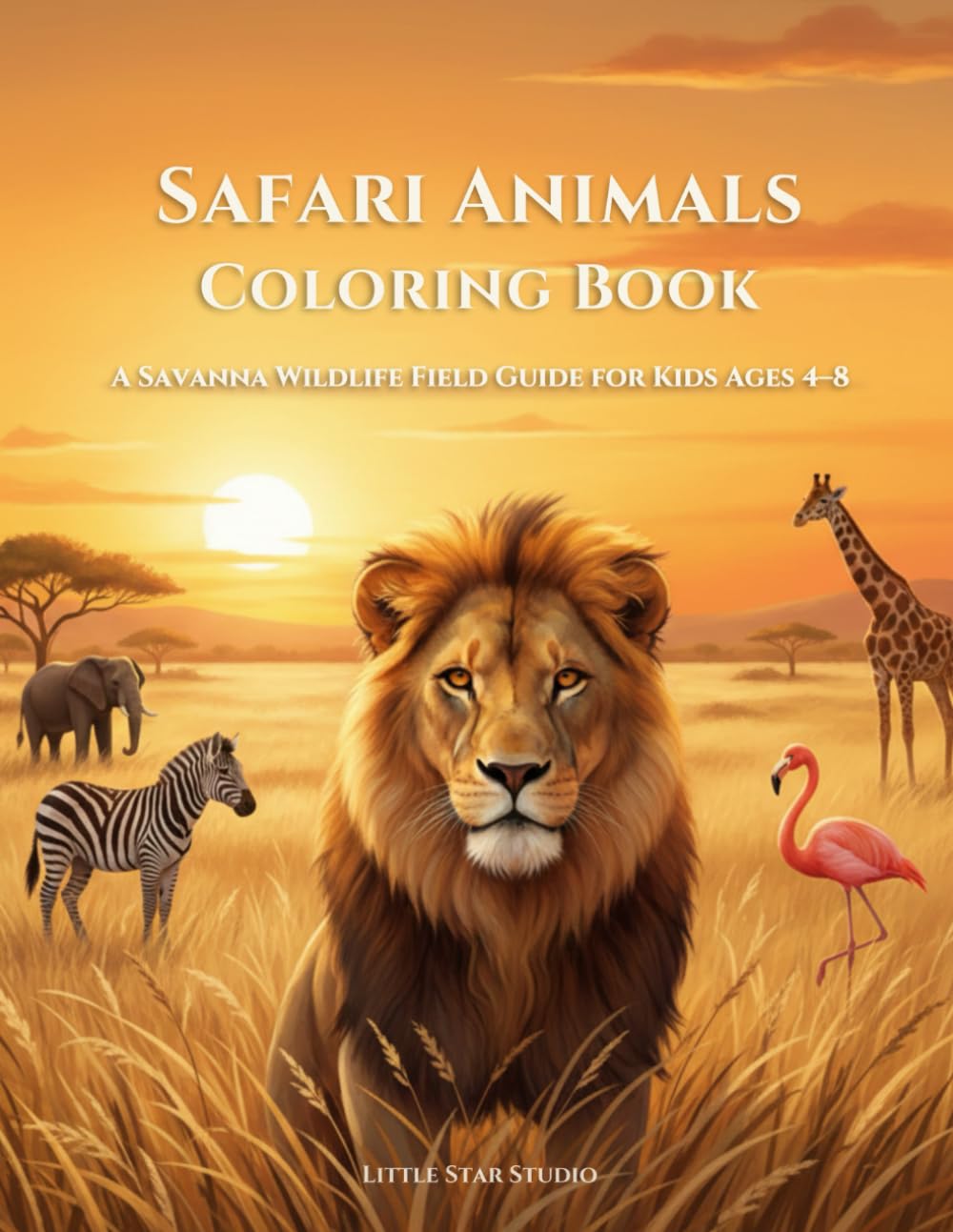 Safari Animals Coloring Book: A Savanna Wildlife Field Guide for Kids Ages 4–8