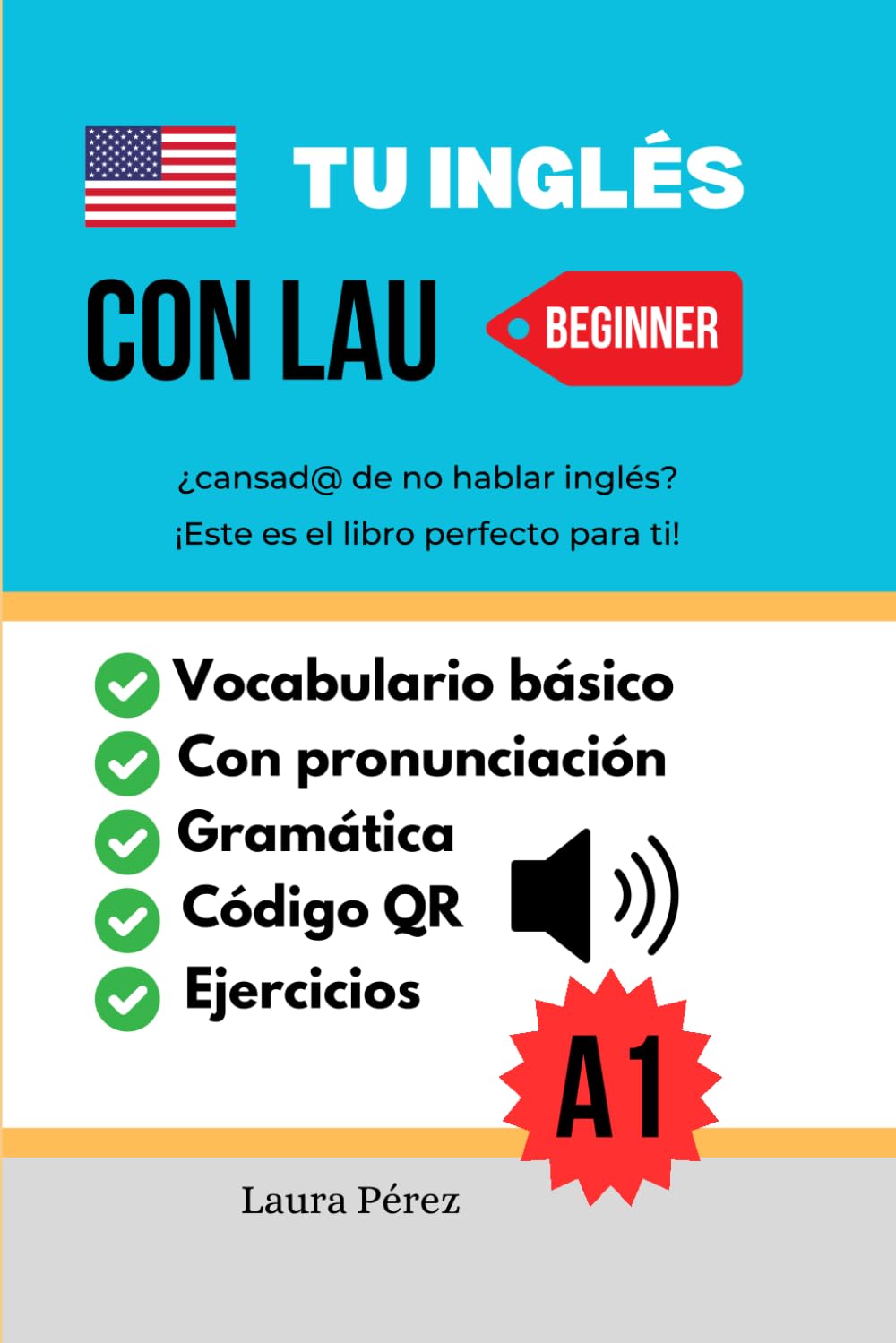 TU INGLÉS CON LAU | Libro para personas que quieren aprender INGLÉS BÁSICO con explicación en español: videos de pronunciación en inglés, con código ... en INGLÉS y explicación en español)