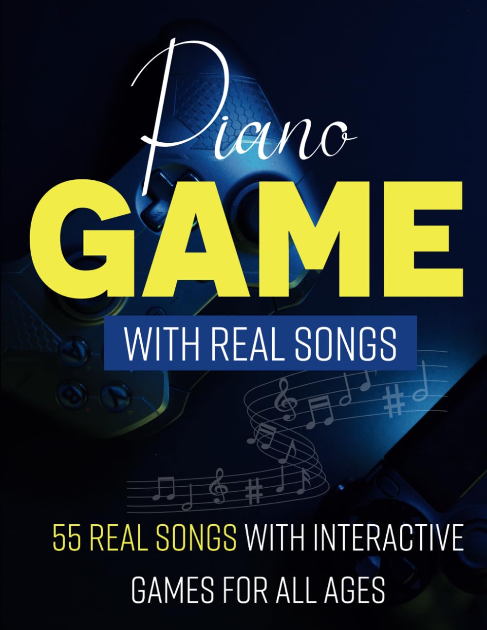Piano Games With Real Songs: 55 Real Songs with Interactive Games for All Ages