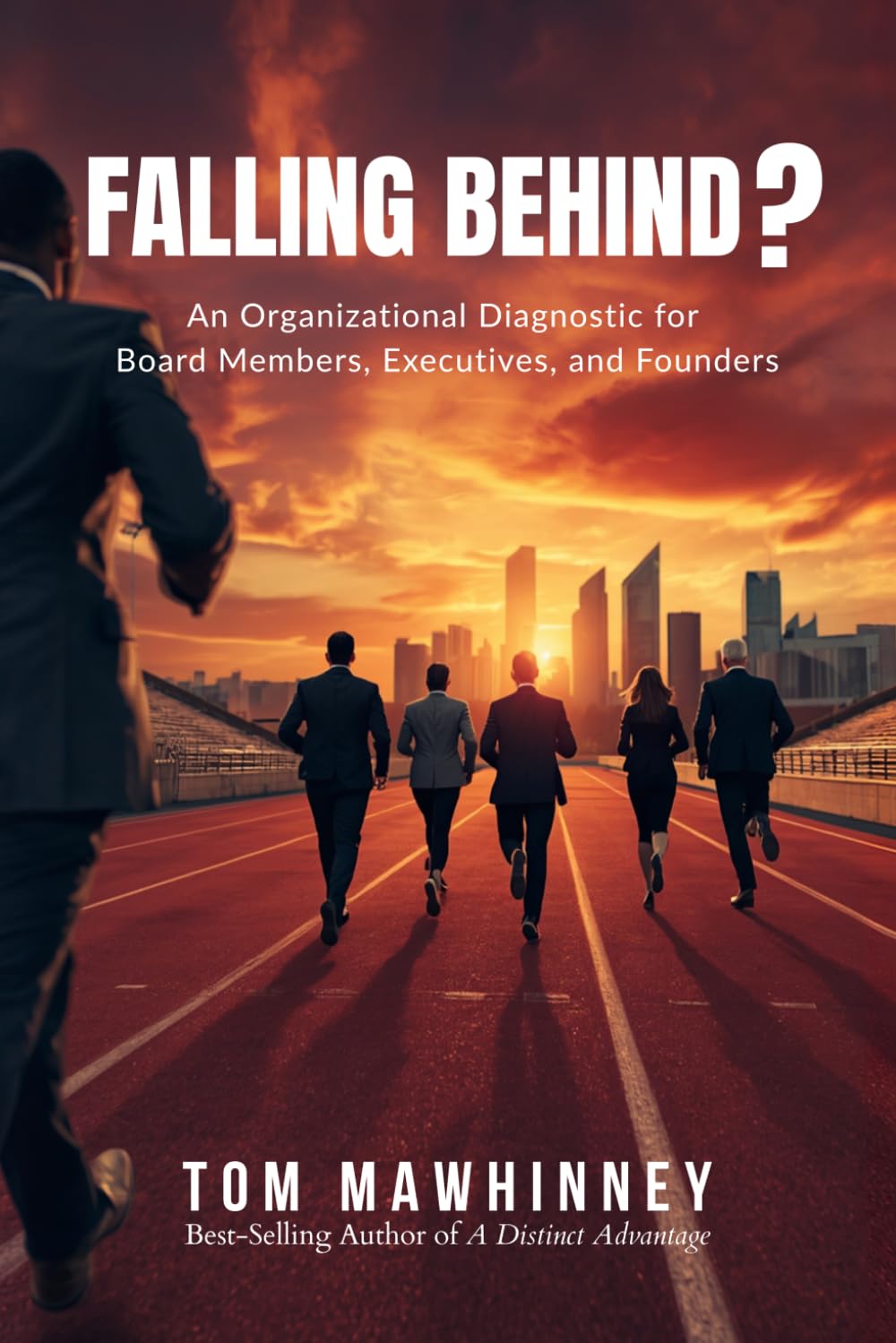 Falling Behind?: An Organizational Diagnostic for Board Members, Executives, and Founders