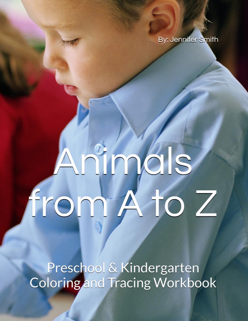 Animals from A to Z: Preschool & Kindergarten Coloring and Tracing Workbook