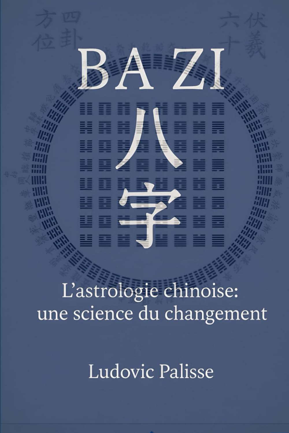 BA ZI: L'astrologie chinoise: une science du changement