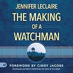 Cover of The Making of a Watchman: Practical Training for Prophetic Prayer & Powerful Intercession