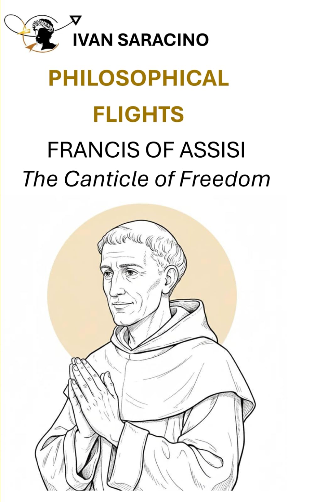 Francis of Assisi, The Canticle of Freedom (Philosophical Flights)