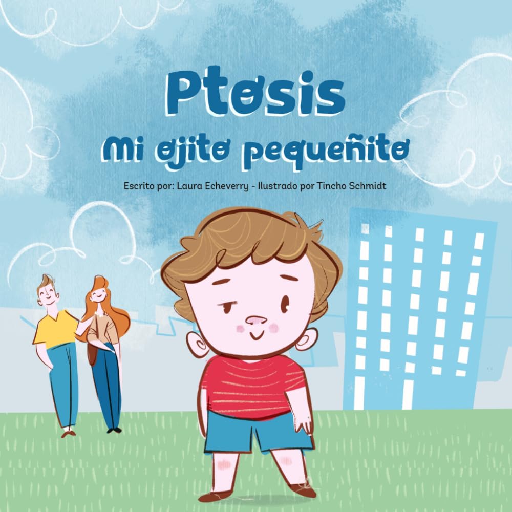 Ptosis: Mi ojito pequeñito: Un cuento infantil sobre la valentía, la cirugía de párpados y el Dr. Medel