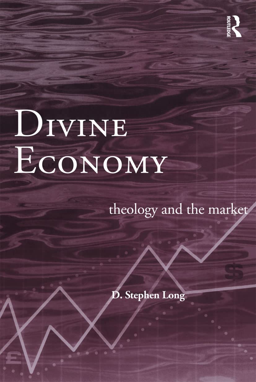 Divine Economy: Theology and the Market (Routledge Radical Orthodoxy)