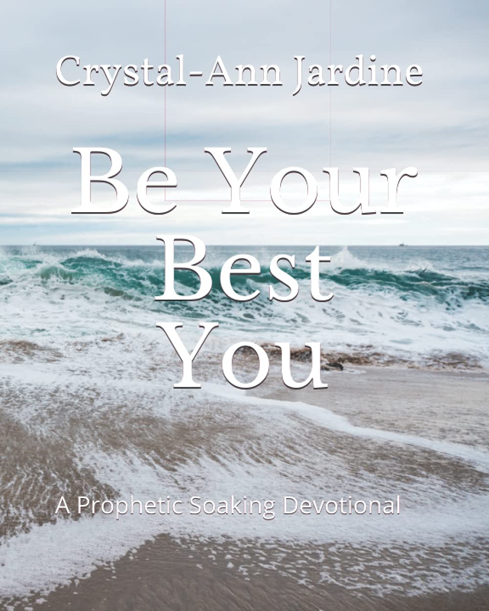 Be Your Best You: A Prophetic Soaking Devotional