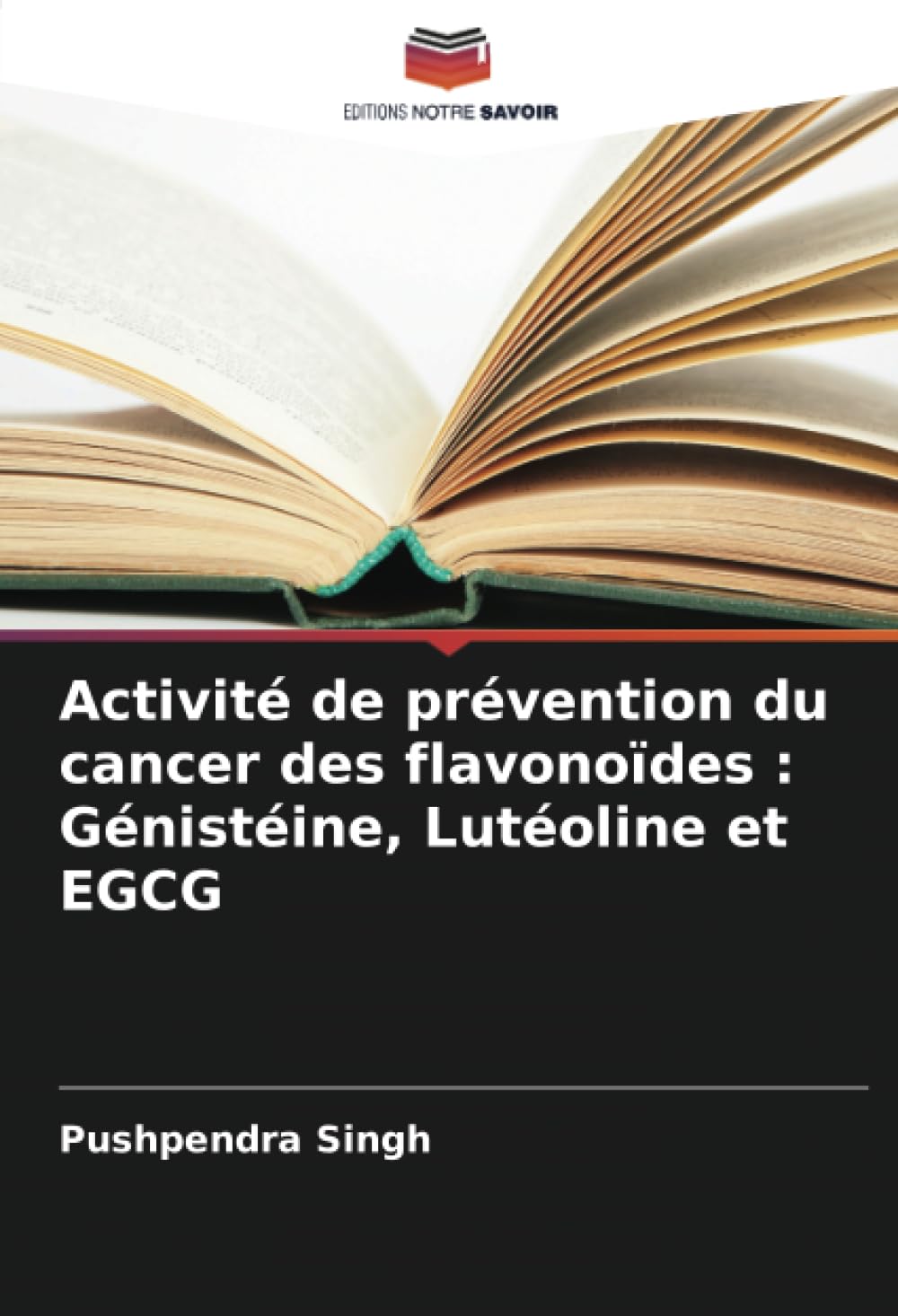 Activité de prévention du cancer des flavonoïdes : Génistéine, Lutéoline et EGCG (French Edition)