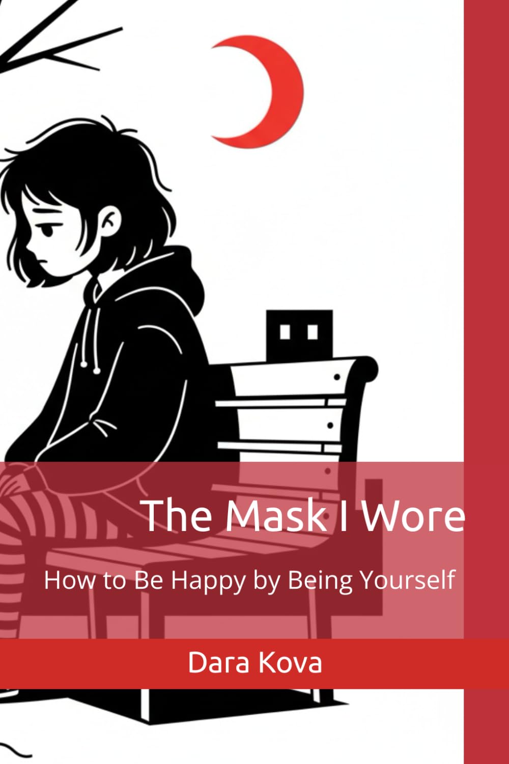 The Mask I Wore: How to Be Happy by Being Yourself