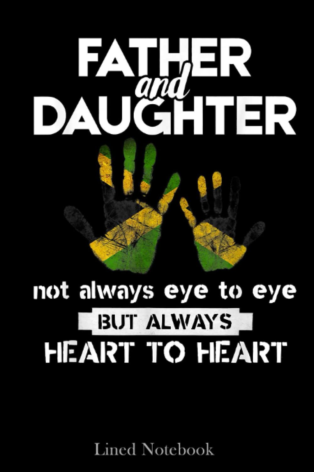 Father & Daughter Father's Day Jamaica Flag Lined Notebook: Sentimental Gifts for Dad, Father's Day Gifts, 120 pages 6x9