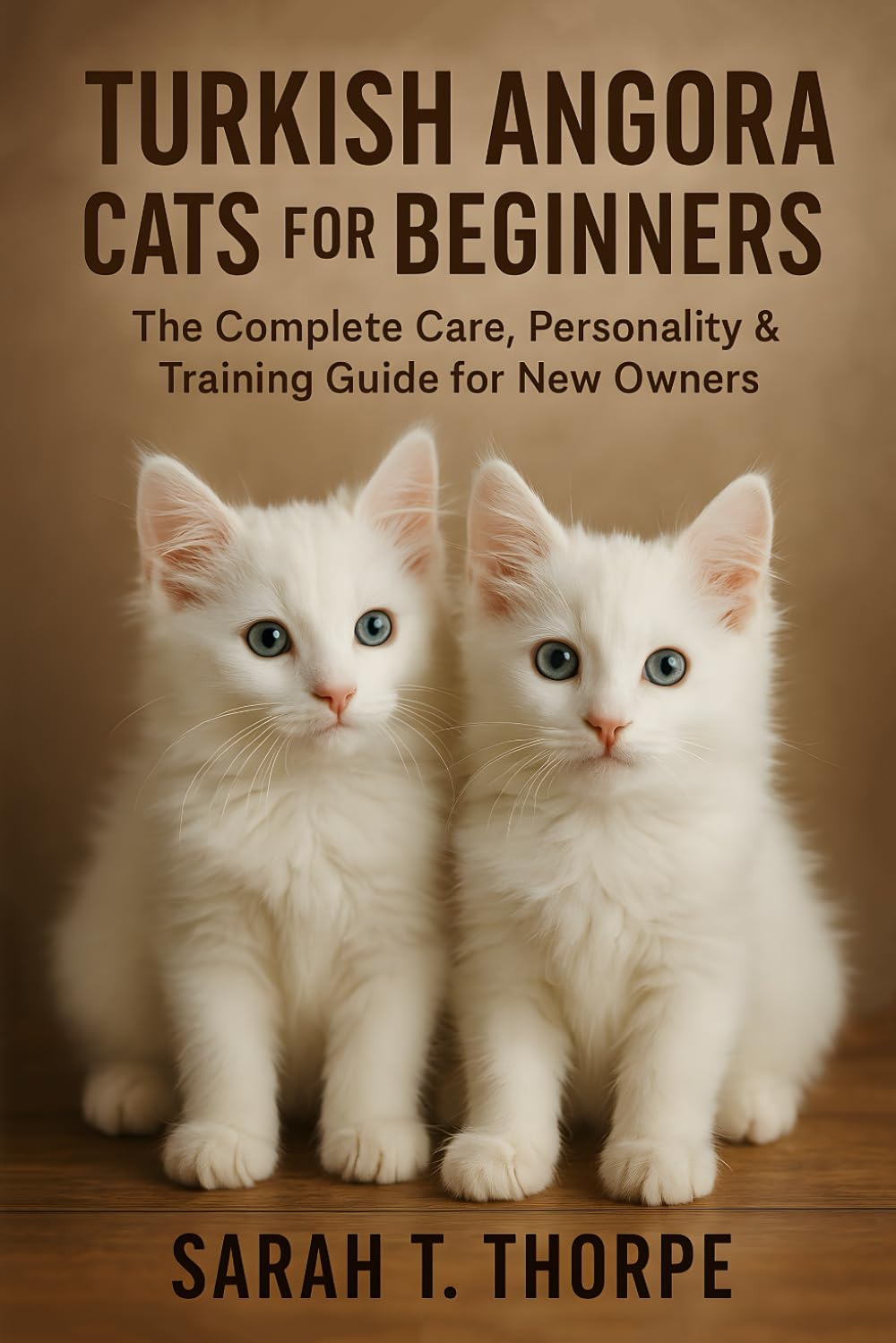 Turkish Angora Cats for Beginners: The Complete Care, Personality & Training Guide for New Owners