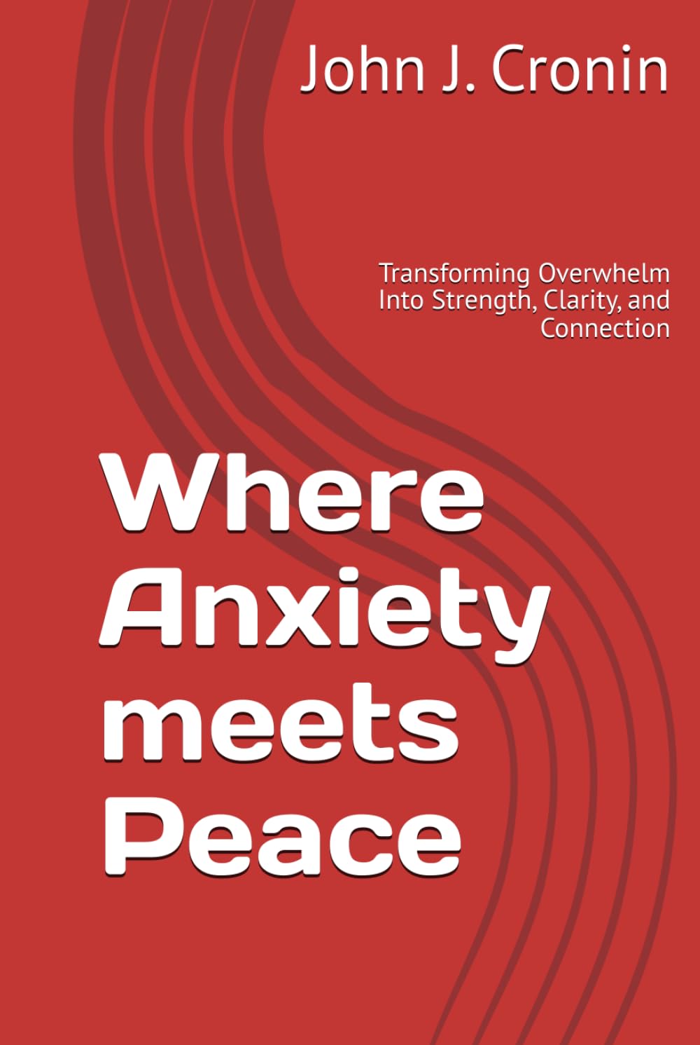 Where Anxiety meets Peace: Transforming Overwhelm Into Strength, Clarity, and Connection