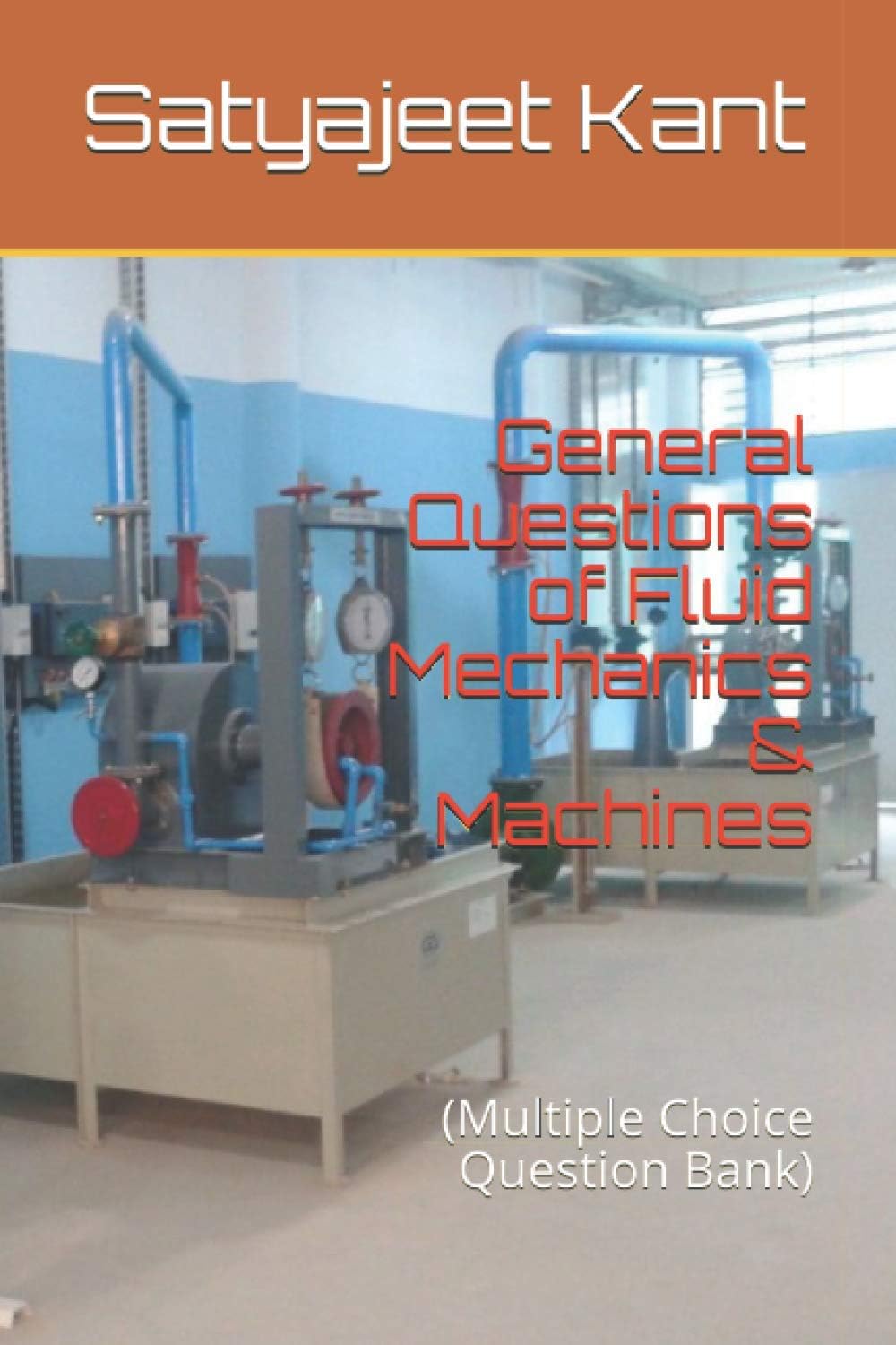 General Questions of Fluid Mechanics & Machines: (Multiple Choice Question Bank) (General MCQ of Mechanical Engineering)