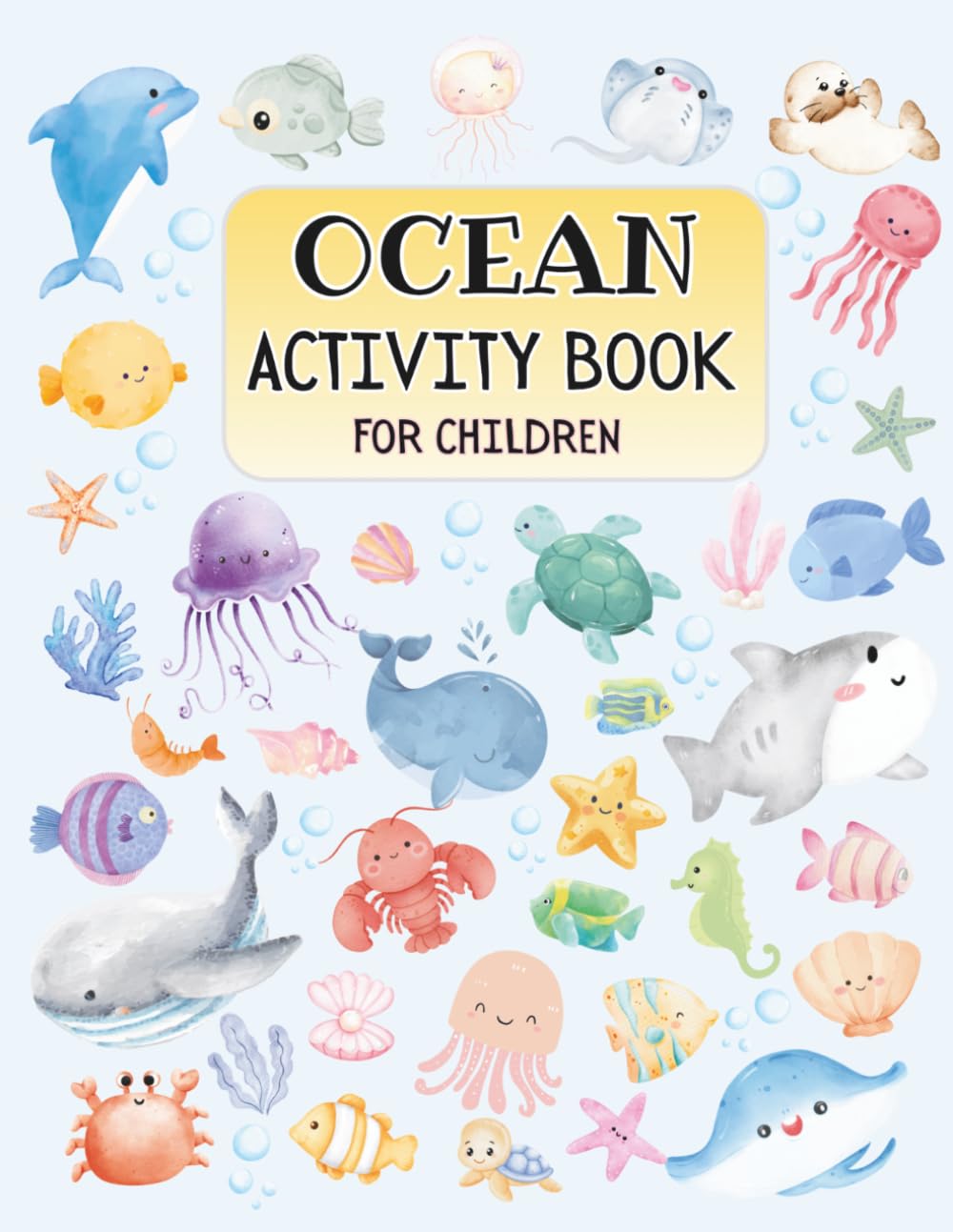Ocean Activity Book for Children: Fun Sea Animal Mazes, Counting Games, Tracing, Coloring Pages, and Learning Activities