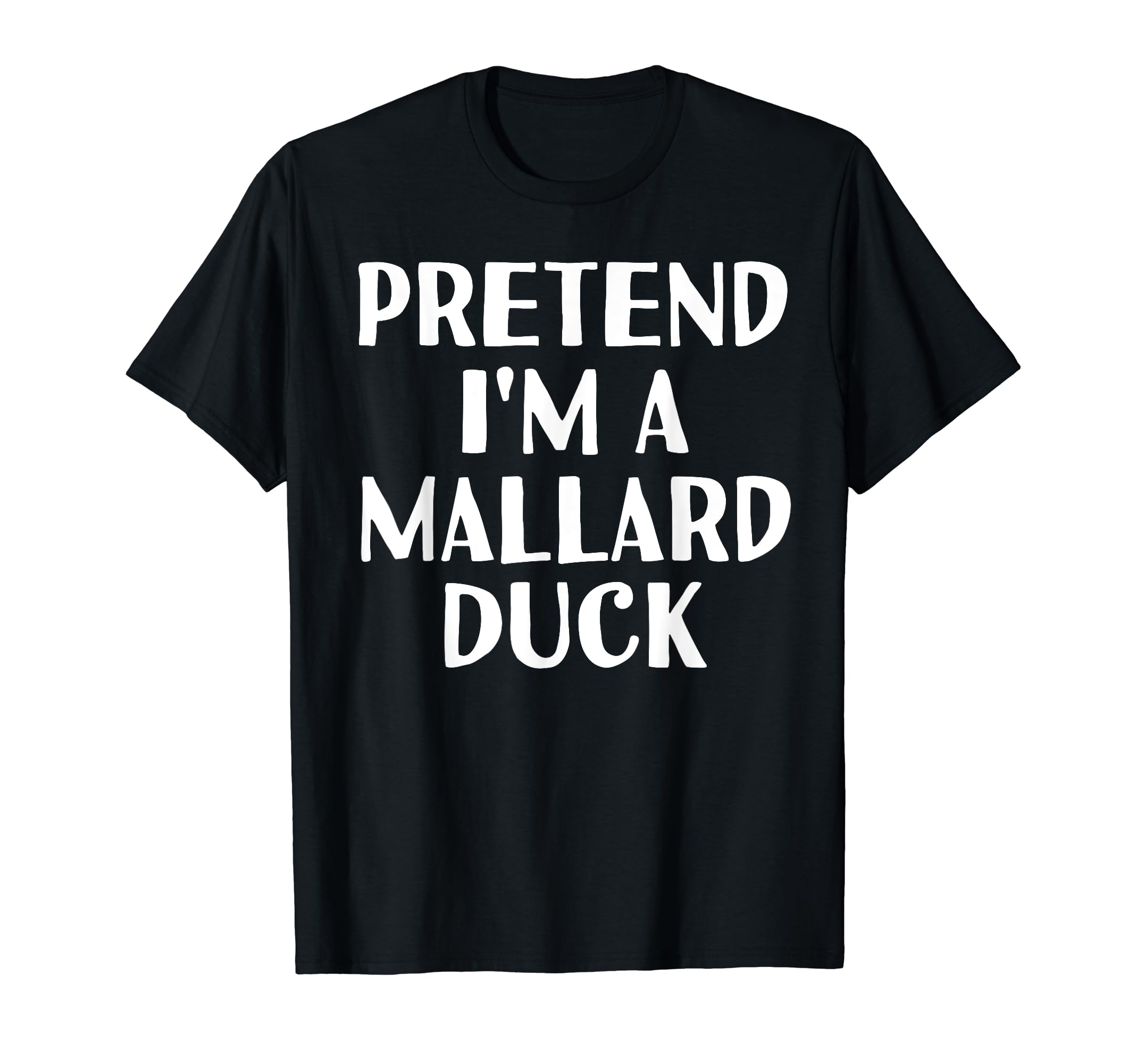 PRETEND I'M A MALLARD DUCK Funny Halloween DIY Costume T-Shirt