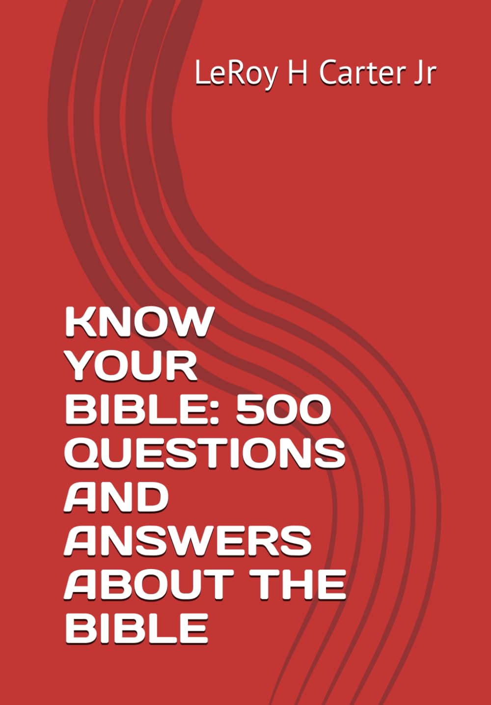 KNOW YOUR BIBLE: 500 QUESTIONS AND ANSWERS ABOUT THE BIBLE