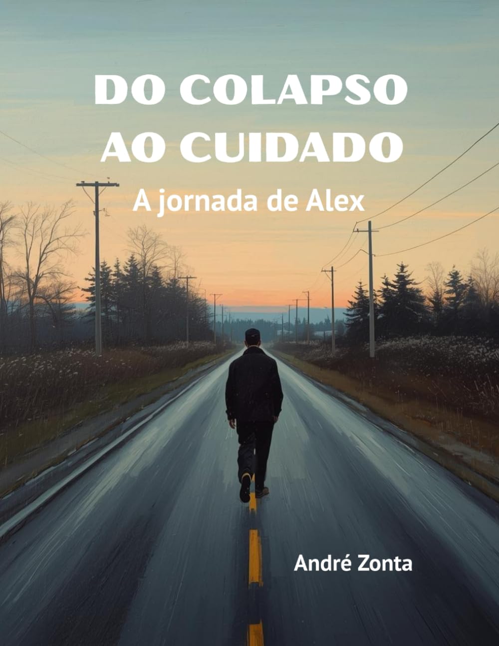 Do Colapso Ao Cuidado: A Jornada de Alex: Volume I