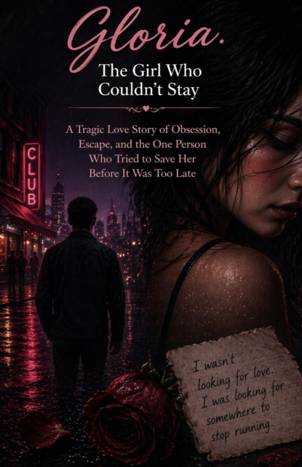 Gloria: The Girl Who Couldn’t Stay: A Tragic Love Story of Obsession, Escape, and the One Person Who Tried to Save Her Before It Was Too Late