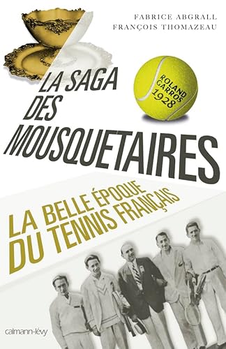 La Saga des mousquetaires: La Belle époque du tennis français