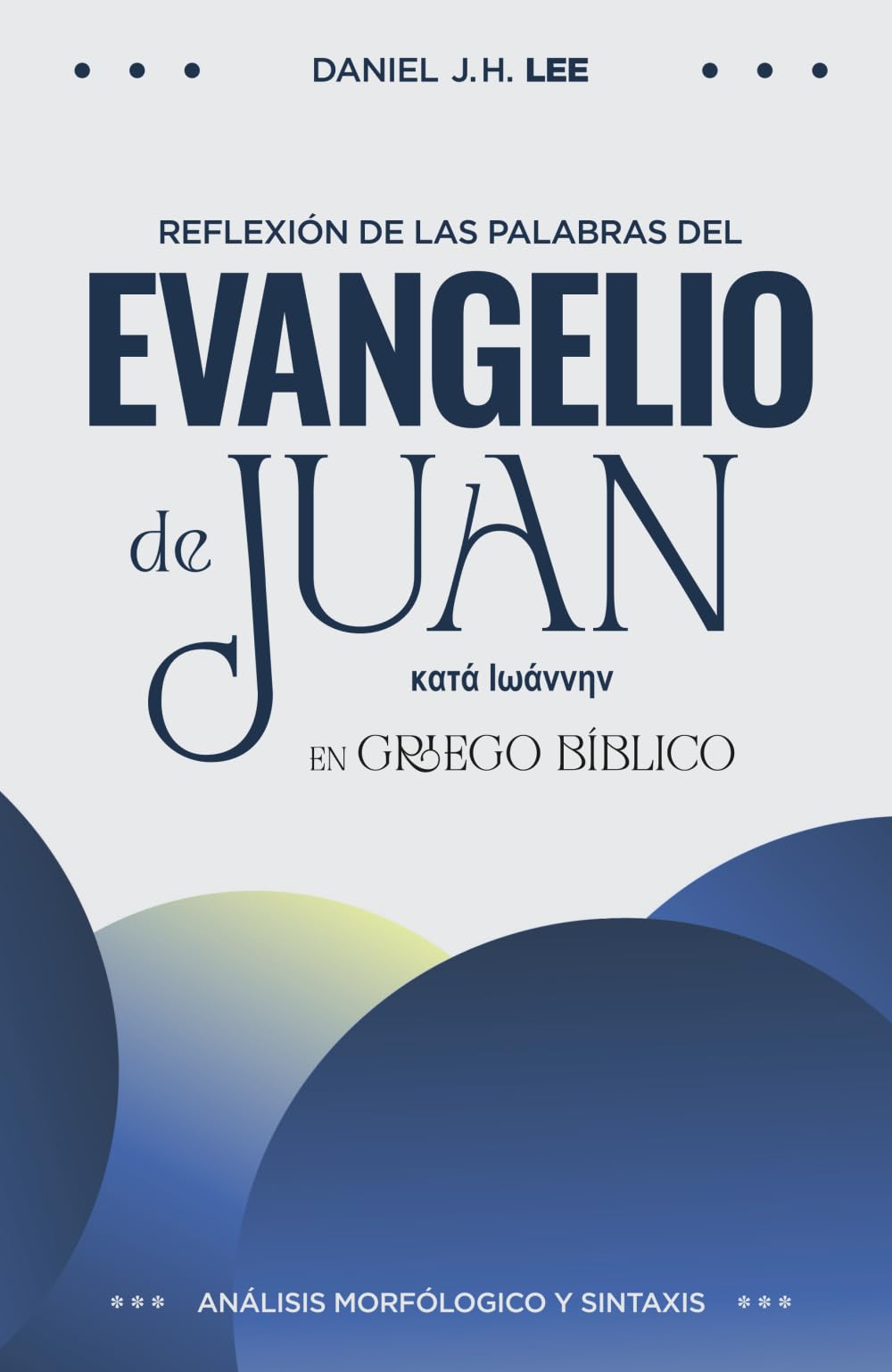 Reflexión de las palabras del evangelio de Juan en griego bíblico: Análisis morfológico y sintaxis