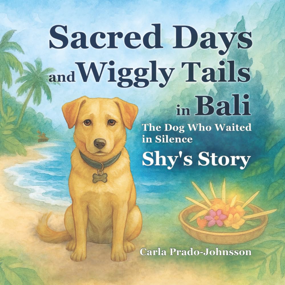 Sacred Days and Wiggly Tails in Bali: The Dog Who Waited in Silence: Shy's Story