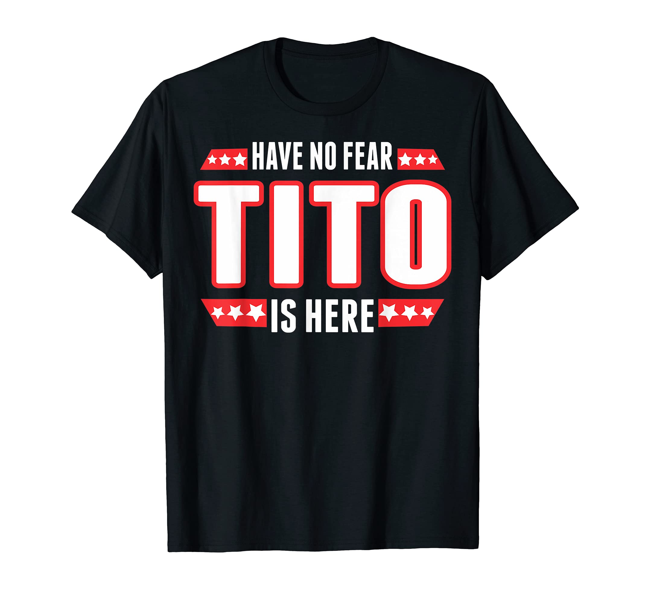 Have No Fear Tito Is Here TShirt