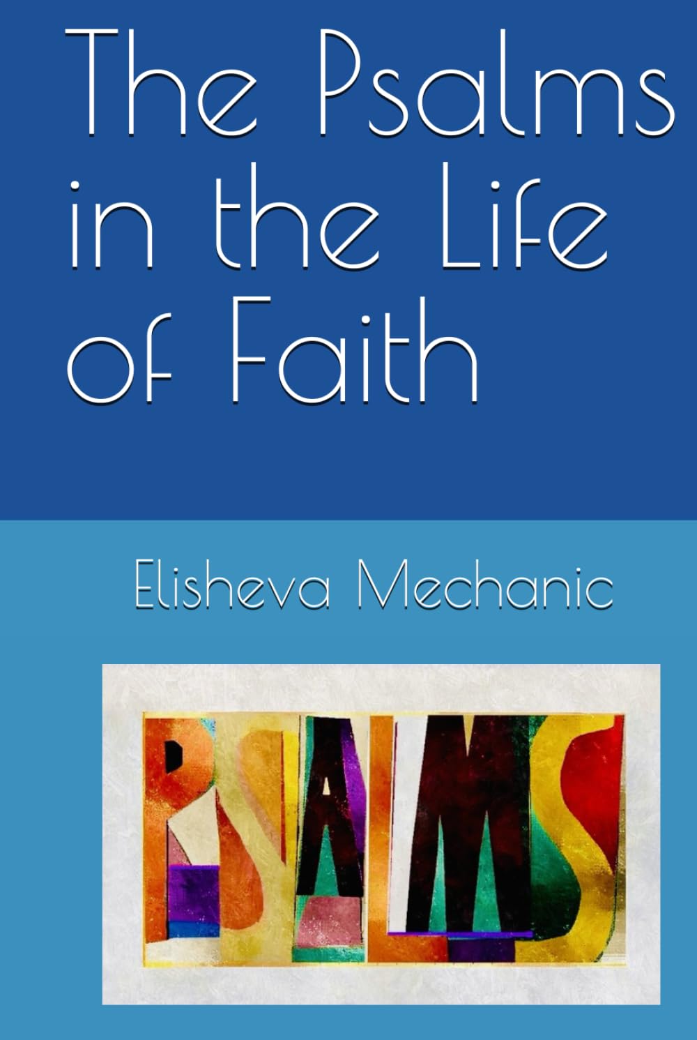 The Psalms in the Life of Faith