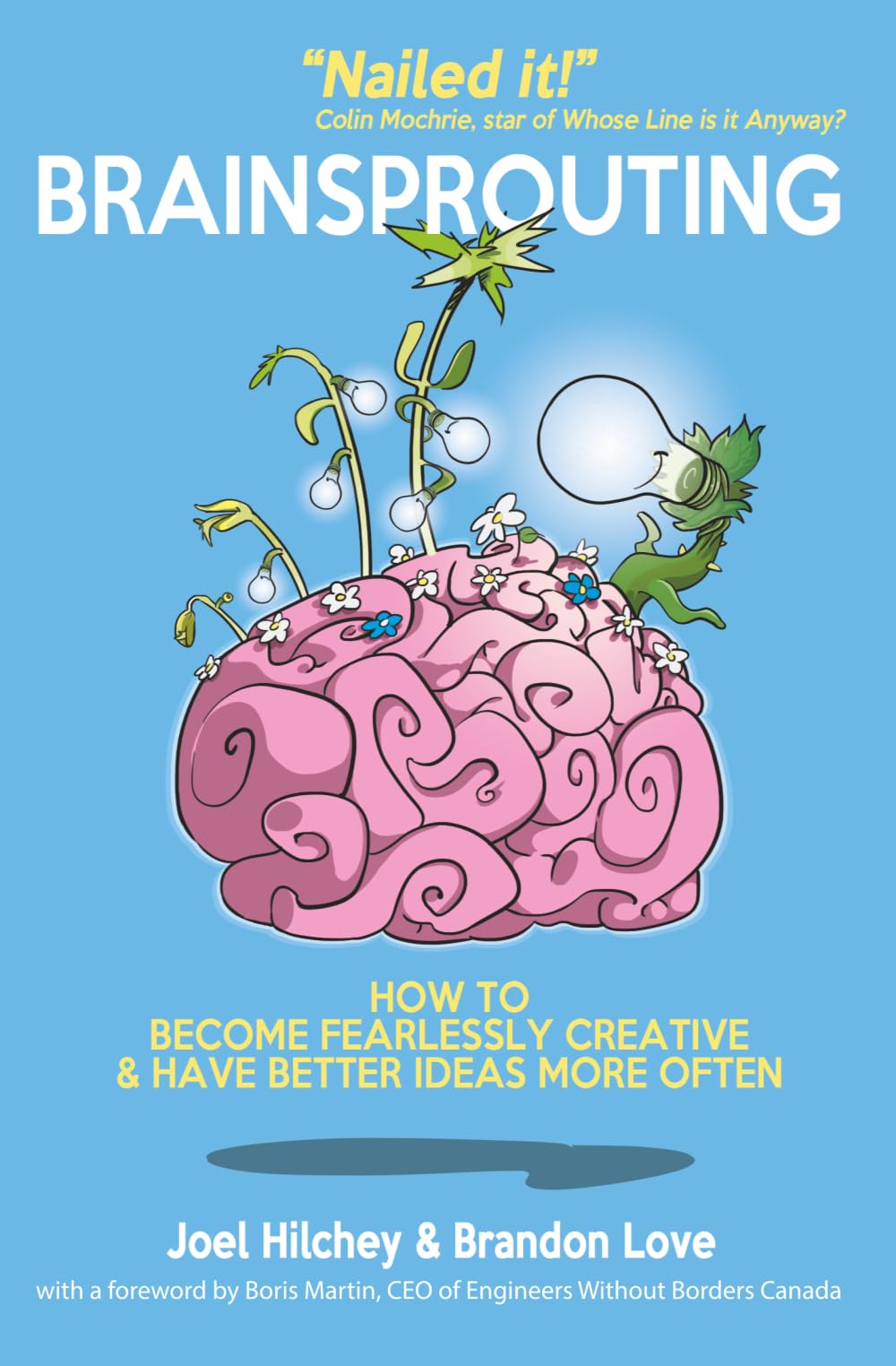 Brainsprouting: How to Become Fearlessly Creative & Have Better Ideas More Often