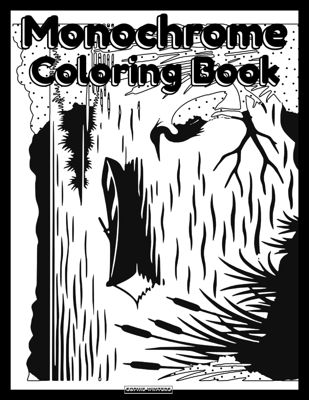 Monochrome Coloring Book: Soothing Nature Designs and Peaceful Outdoor Views for Adults and Teens Promoting Stress Relief and Mindfulness