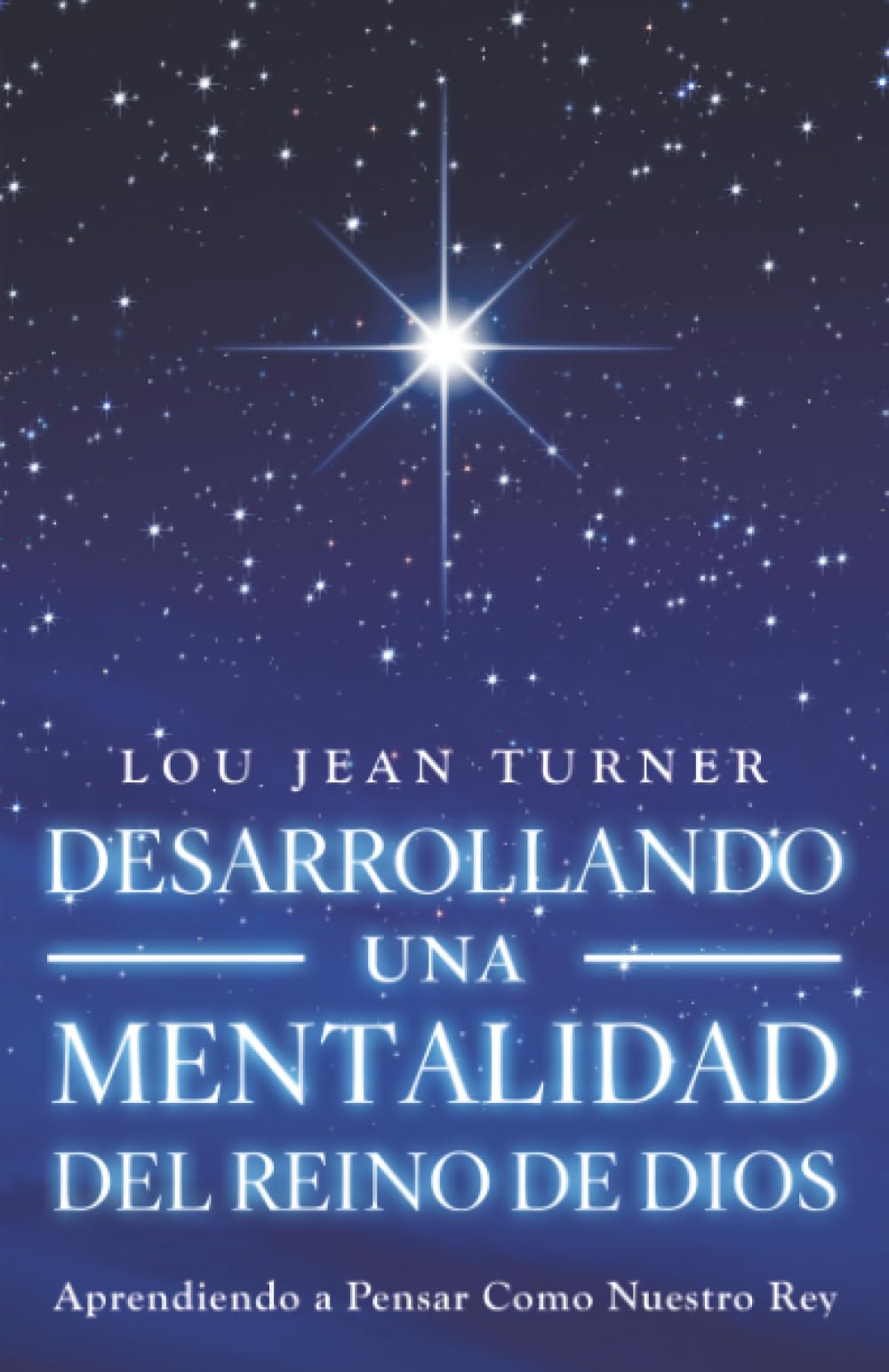 DESARROLLANDO UNA MENTALIDAD DEL REINO DE DIOS: Aprendiendo a Pensar Como Nuestro Rey