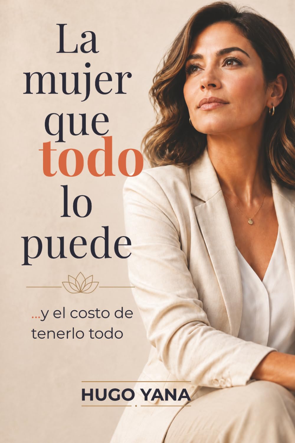 La mujer que todo lo puede: y el costo de tenerlo todo