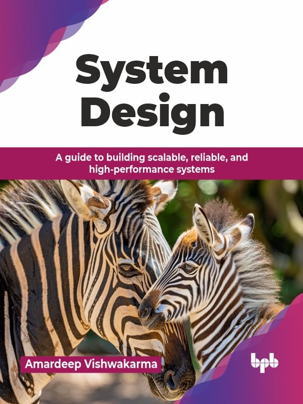 System Design: A guide to building scalable, reliable, and high-performance systems (English Edition)      1st Edition, Kindle Edition