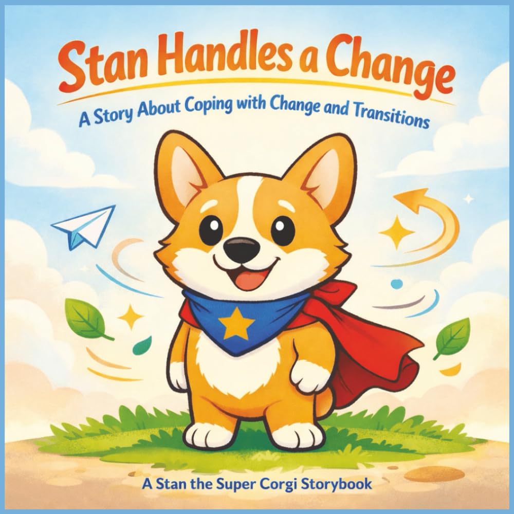 Stan Handles a Change: A Social-Emotional Story About Coping with Change and Transitions
