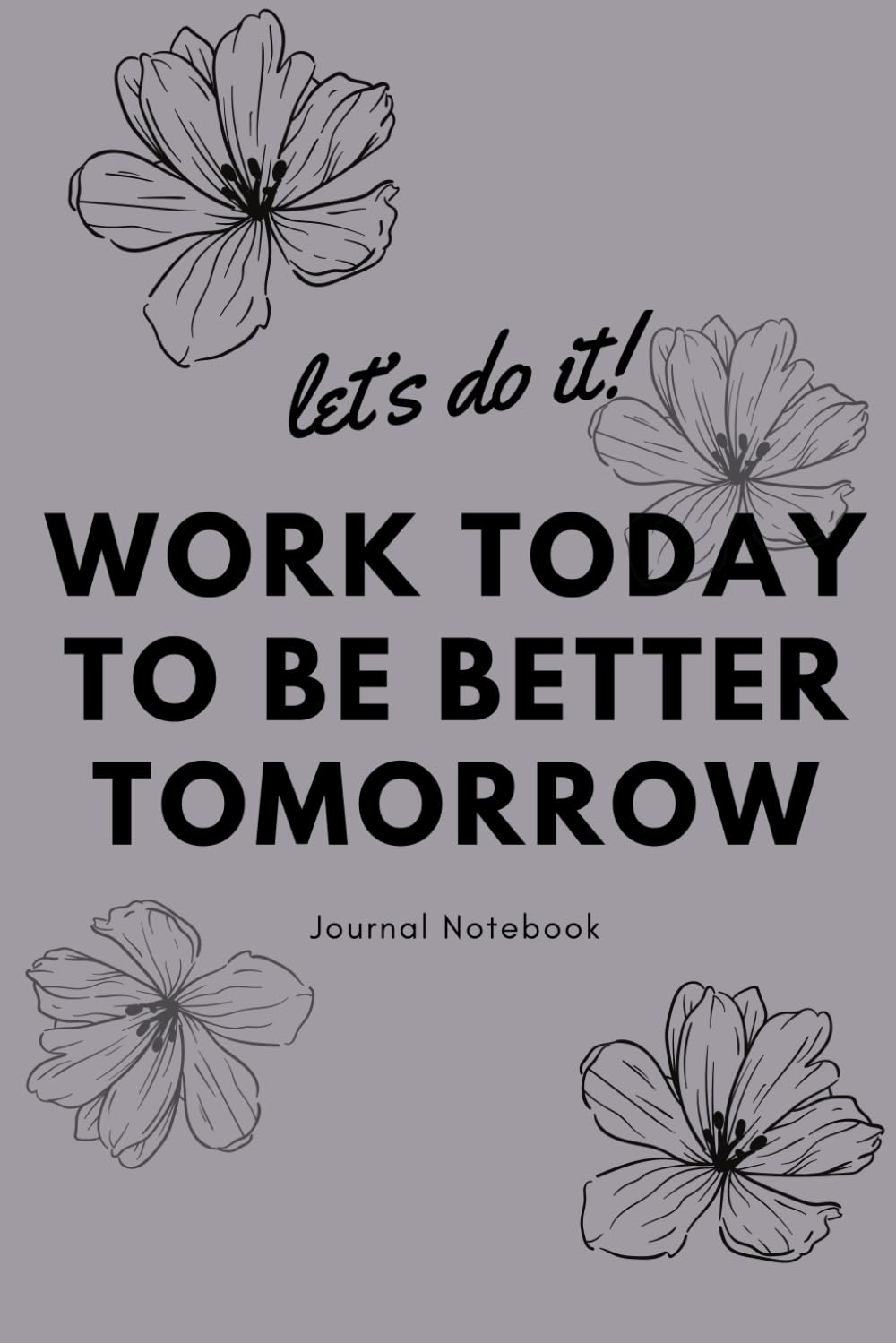 Work today to be better tomorrow: A journal for planning your future work success (115 pages, 6x9") Paperback – 28 Sept. 2023