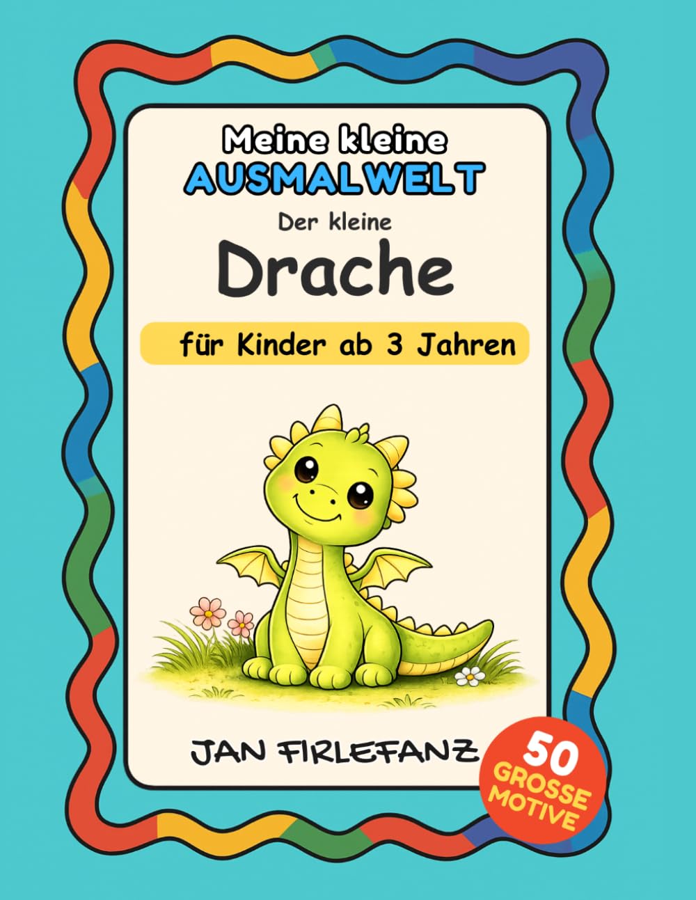 Meine kleine Ausmalwelt – Der kleine Drache: Ruhiges Ausmalbuch für Kinder ab 3 Jahren mit einfachen Motiven