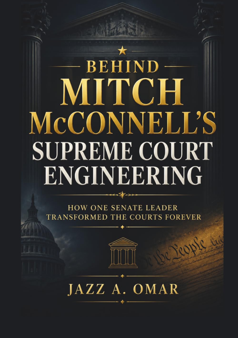 Behind Mitch McConnell’s Supreme Court Engineering: How One Senate Leader Transformed the Courts Forever