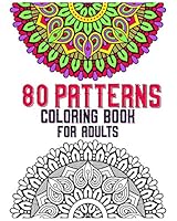 80 Patterns Coloring Book For Adults: mandala coloring book for all : 80 mindful patterns and mandalas coloring book : Stress relieving and relaxing Coloring Pages B08BV3KR47 Book Cover