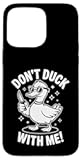 Don’t Duck with Me Funny Duck Sunglasses Attitude Case for iPhone 15 Pro Max