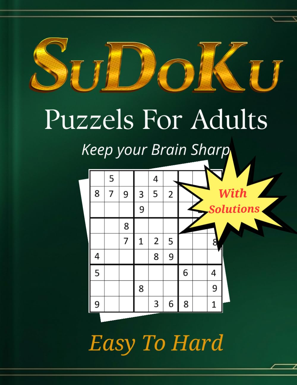 Sudoku Book for Adults - Seniors : Sudoku Puzzle Book with Solutions: The Perfect Challenge for All Skill Levels
