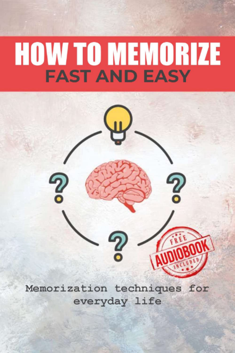 How to memorize fast and easily - Memorizeation techniques for everyday life: best way to study and memorize - memory tricks to memorize anything faster