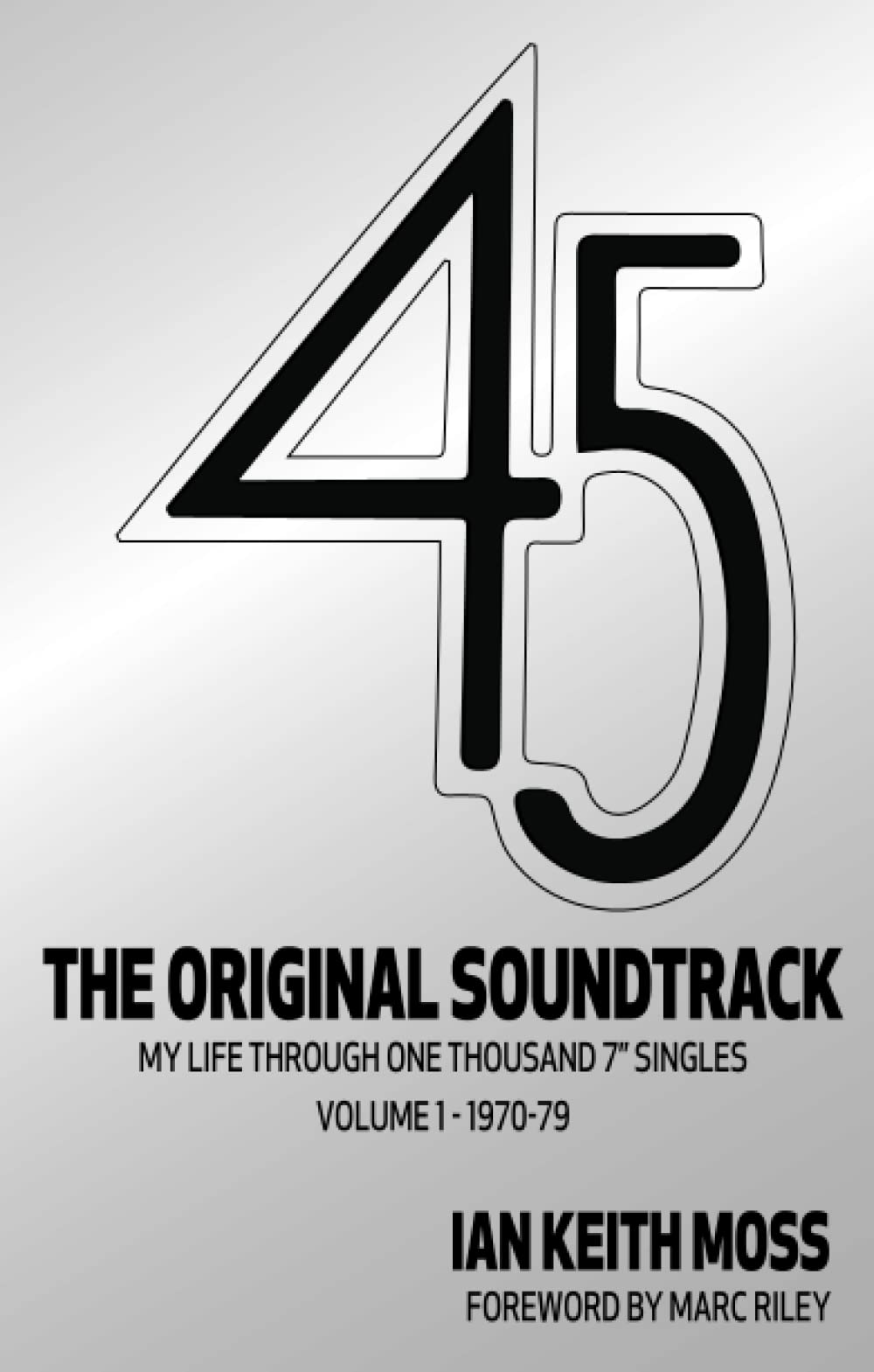 45 The Original Soundtrack: A Life Through a Thousand 7 Singles -- Volume 1: 1970-79