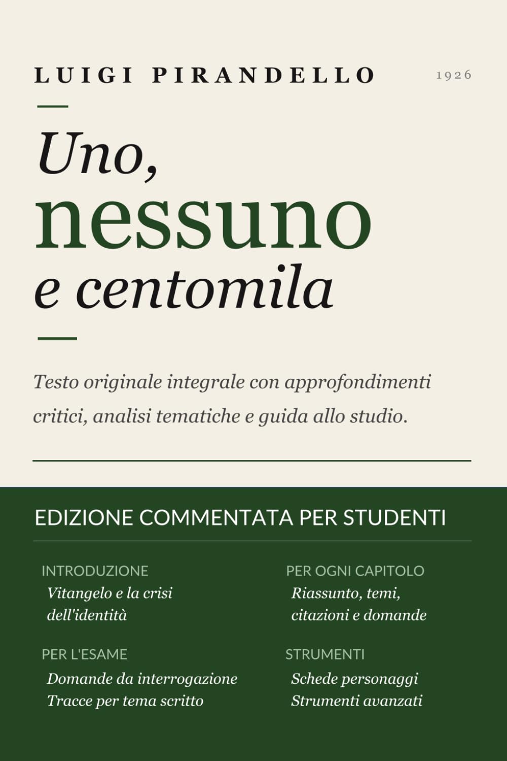 UNO, NESSUNO E CENTOMILA — Edizione Commentata per Studenti: Testo Originale Integrale con Approfondimenti Critici, Domande con Risposta Modello e Strumenti per lo Studio