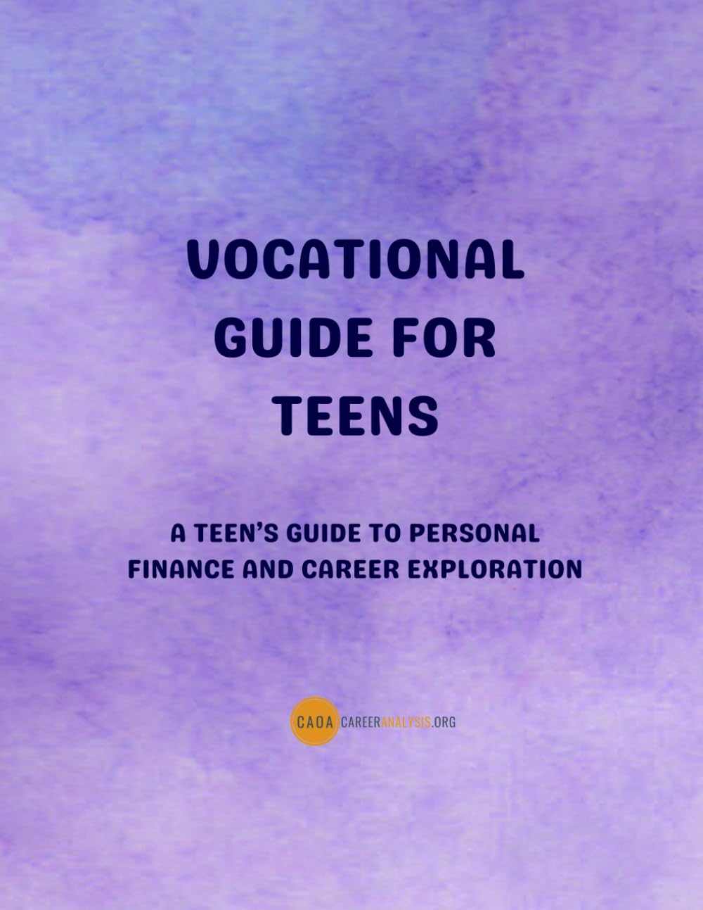 Vocational Guide for Teens: A teens guide to personal finance and career exploration