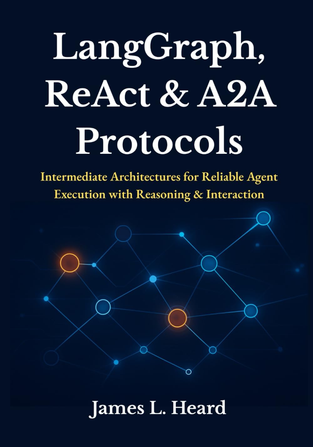 LangGraph, ReAct & A2A Protocols: Intermediate Architectures for Reliable Agent Execution with Reasoning & Interaction