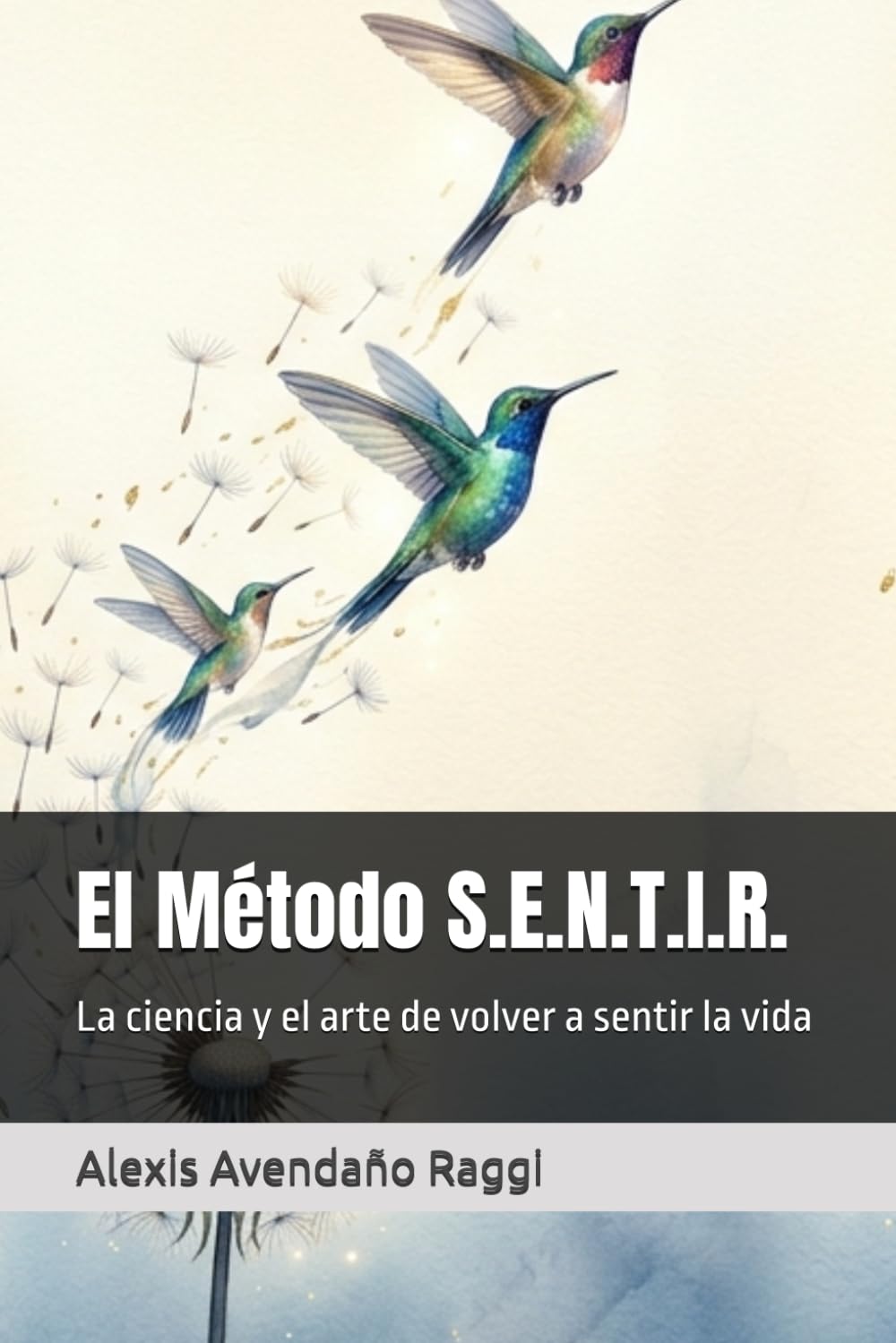 El Método S.E.N.T.I.R.: La ciencia y el arte de volver a sentir la vida