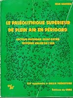 Le Pale´olithique supe´rieur de plein air en Pe´rigord: Industries et structures d'habitat : secteur Mussidan - Saint-Astier, moyenne valle´e de ... a` "Gallia pre´histoire") (French Edition) 222202630X Book Cover