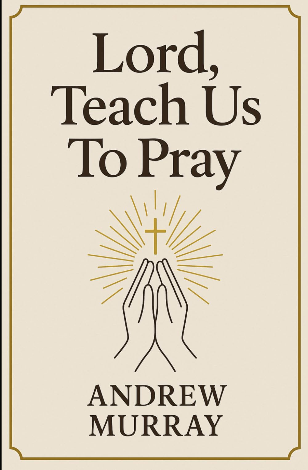 Lord, Teach Us To Pray