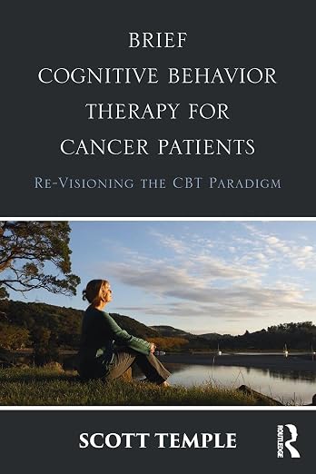 Brief Cognitive Behavior Therapy for Cancer Patients: Re-Visioning the CBT Paradigm